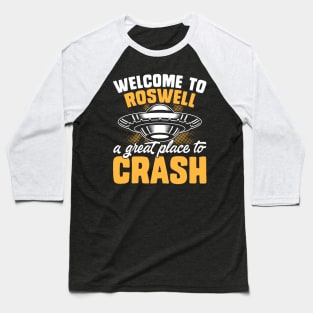 Welcome to roswell, a great place to crash Baseball T-Shirt